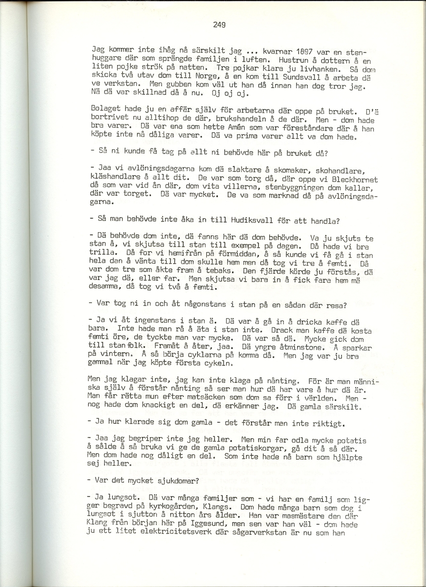 Viktor Bolldén, född 1885, berättar om sina minnen från Iggesund, Hälsingland. Intervjun är utförd av Barbro Bursell 1971.