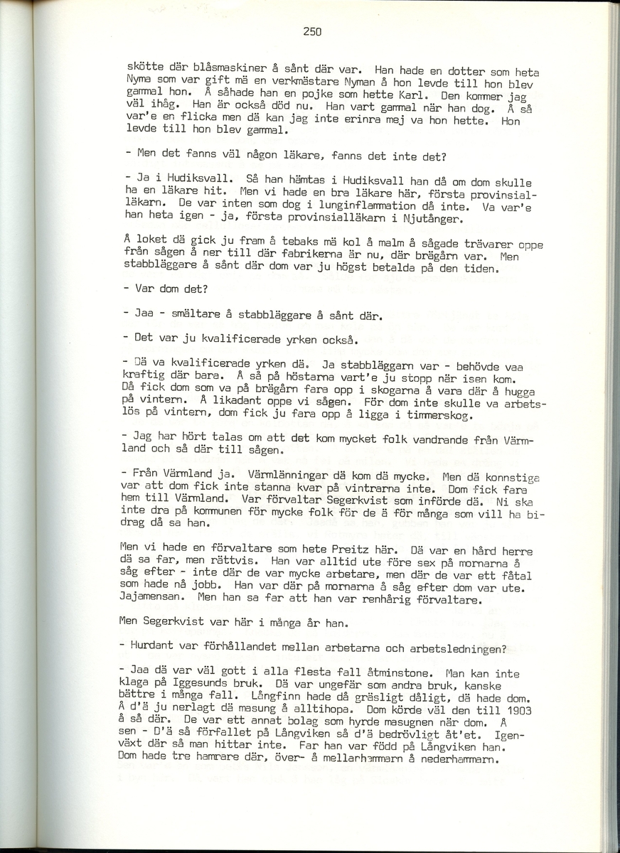 Viktor Bolldén, född 1885, berättar om sina minnen från Iggesund, Hälsingland. Intervjun är utförd av Barbro Bursell 1971.