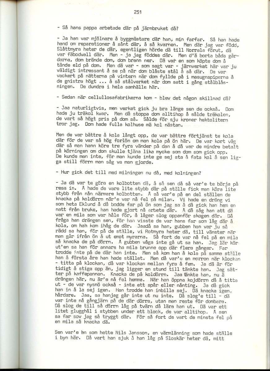 Viktor Bolldén, född 1885, berättar om sina minnen från Iggesund, Hälsingland. Intervjun är utförd av Barbro Bursell 1971.