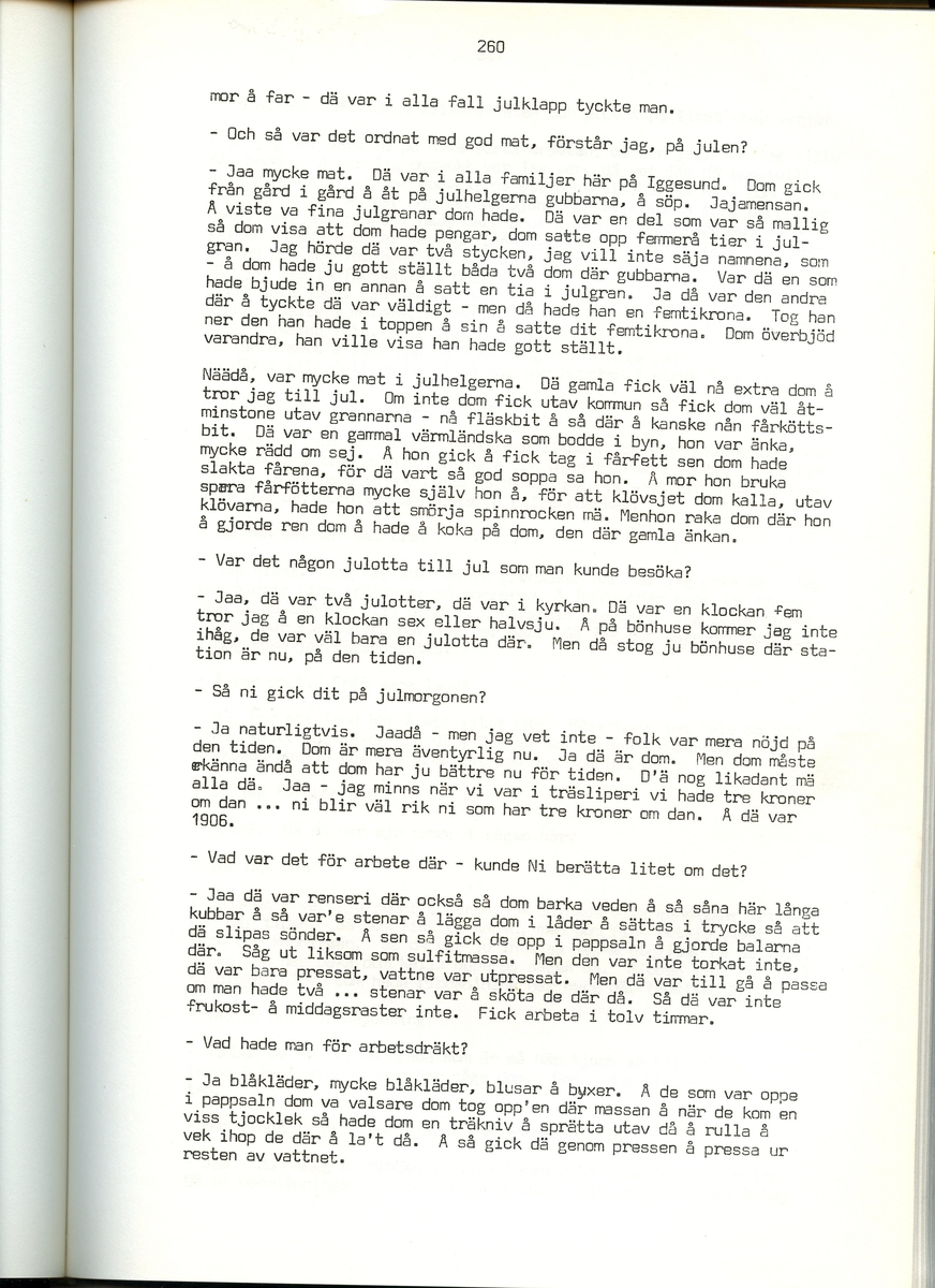 Viktor Bolldén, född 1885, berättar om sina minnen från Iggesund, Hälsingland. Intervjun är utförd av Barbro Bursell 1971.