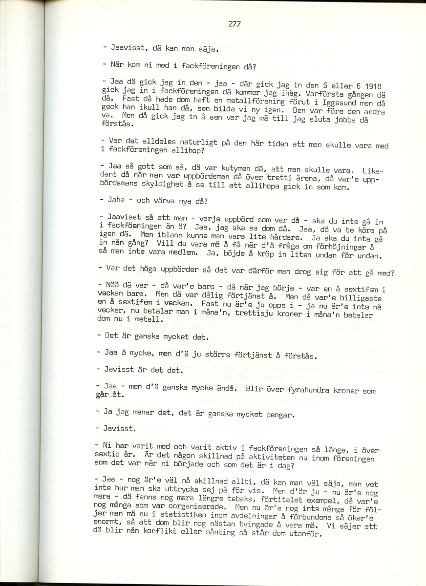 Ernst Karlsson, född 1901, berättar om sina minnen från Iggesund, Hälsingland. Intervjun är utförd av Barbro Bursell 1971.