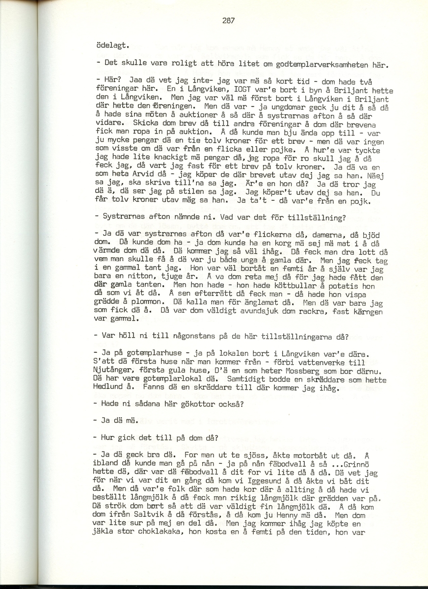 Ernst Karlsson, född 1901, berättar om sina minnen från Iggesund, Hälsingland. Intervjun är utförd av Barbro Bursell 1971.