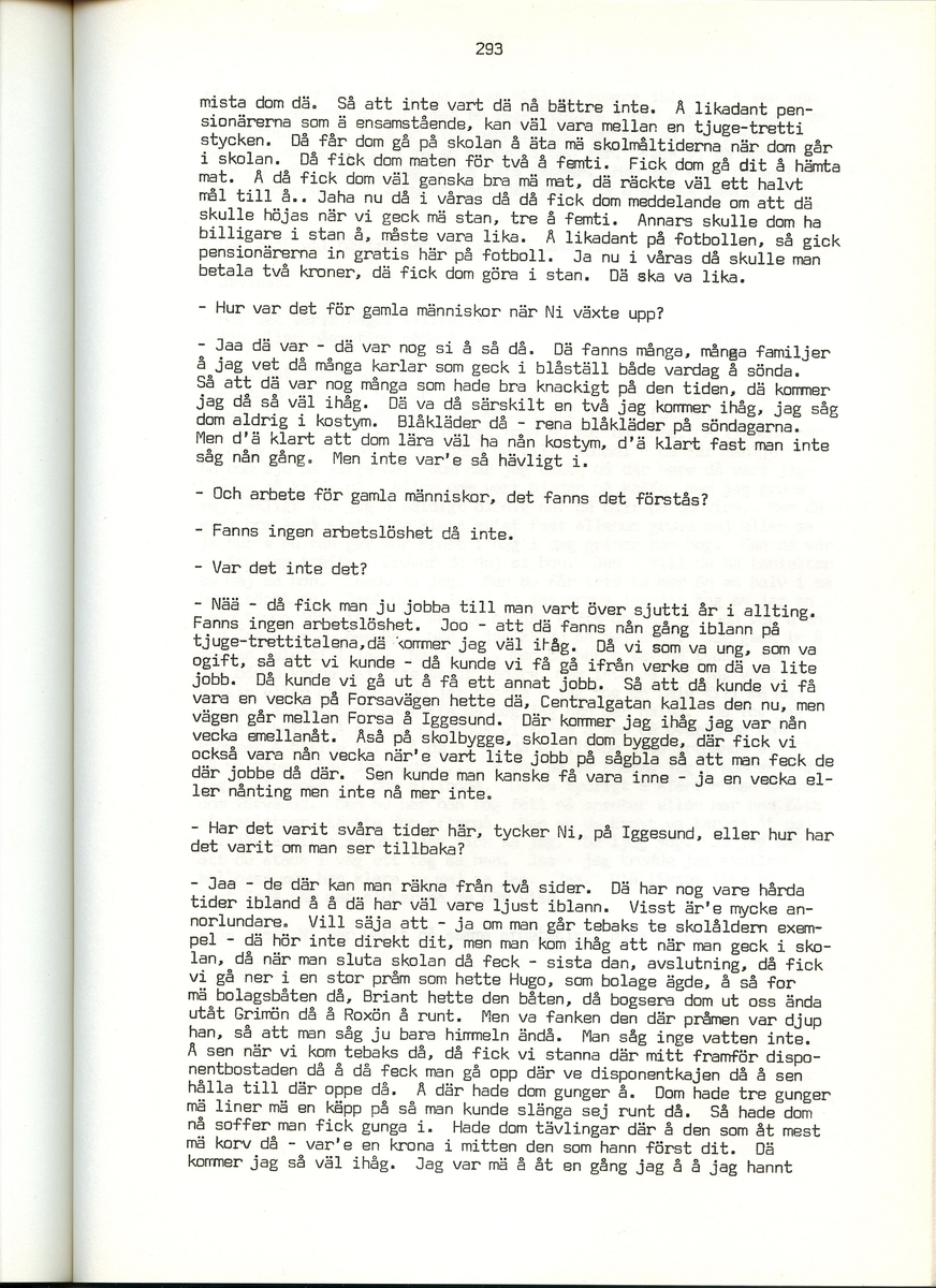 Ernst Karlsson, född 1901, berättar om sina minnen från Iggesund, Hälsingland. Intervjun är utförd av Barbro Bursell 1971.