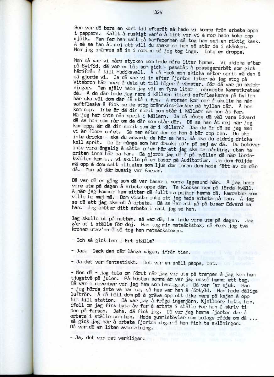 Edvard Pettersson, född 1898, berättar om sina minnen från Iggesund, Hälsingland. Intervjun är utförd av Barbro Bursell 1971.