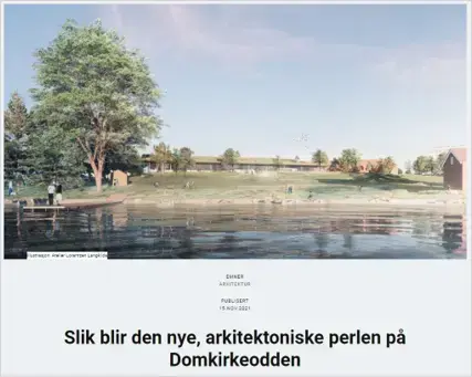 Forsiden til en nettartikkel med tittelen "Slik blir den nye, arkitektoniske perlen på Domkirkeodden", over er et bilde av et avlangt hus oppå en bakke, i forgrunnen er et vann med en brygge