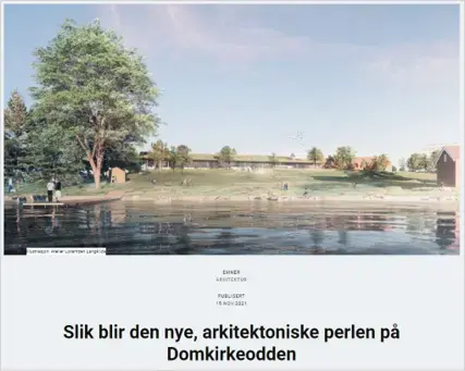 Forsiden til en nettartikkel med tittelen "Slik blir den nye, arkitektoniske perlen på Domkirkeodden", over er et bilde av et avlangt hus oppå en bakke, i forgrunnen er et vann med en brygge