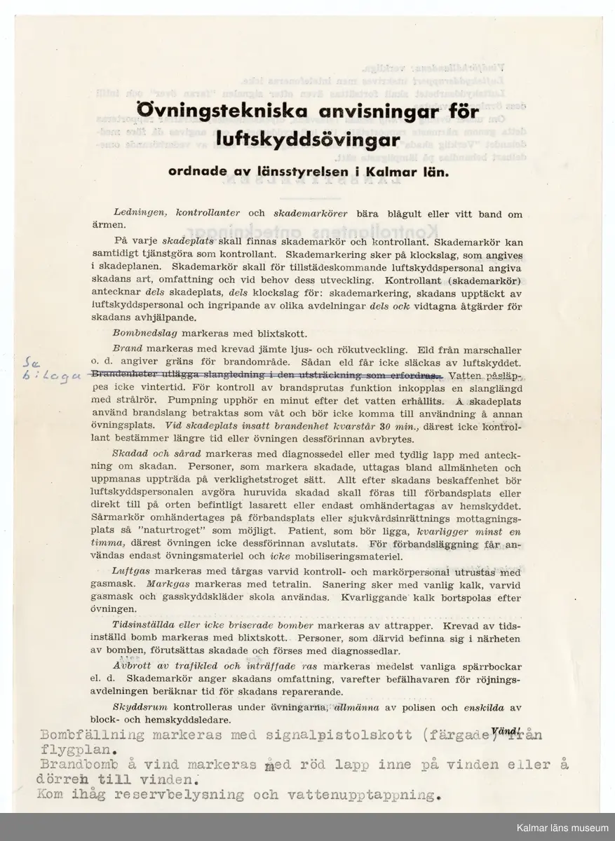 KLM 46618:1:1-16. Dokument. 16 stycken dokument tillhörande brandkårsväska KLM 46618:1.

:1:1. Allmän kungörelse. Nr 69. Luftskyddsövningar i luftskyddsorterna Kalmar, Nybro och Västervik. Länsstyrelsen Kalmar 1944. Kalmar Tryckeri Aktiebolag. 
:1:2. Övningstekniska anvisningar för luftskyddsövningar, Länsstyrelsen.
:1:3. Rapportblock. Sven Lindegrens tryckeri, Kalmar.
:1:4. Rapportblock. Sven Lindegrens tryckeri, Kalmar.
:1:5. Rapportblad, häftat på masonitskiva.
:1:6. Meddelandeblock. Sven Lindegrens tryckeri, Kalmar.
:1:7. Meddelandeblock. Sven Lindegrens tryckeri, Kalmar.
:1:8. Telefonförteckning för luftskyddet i Kalmar 1 sko. Sju sidor, häftad. Upprättad den 27/1 1944.
:1:9. Utrustningslista. Brandkårsavdelning A5.
:1:10. P.M. Till tjänstecheferna.
:1:11. Föreskrifter vid ockupation och vid hot om ockupation, två sidor. Upprättat för Luftskyddsinspektionen och inkom den 10/9 1943. Sida två upprättat den 7/10 1943.
:1:12. Dokument rörande uppställningsplatsen och förläggningsstället Funkaboskolan för Brandkårsavdelning A.5.
:1:13. Förutsättning och program för luftskyddsövning i Kalmar den 20-21 mars 1944.
:1:14. P.M. för tjänstegrenschefer och avdelningschefer m.fl. vid brandtjänsten, fram och baksida.
:1:15. Förteckning över rapportställe, förteckning över brandtjänsten.
:1:16. Exempel på förfarande vid skadeplats.