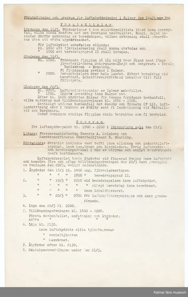 KLM 46618:1:1-16. Dokument. 16 stycken dokument tillhörande brandkårsväska KLM 46618:1.

:1:1. Allmän kungörelse. Nr 69. Luftskyddsövningar i luftskyddsorterna Kalmar, Nybro och Västervik. Länsstyrelsen Kalmar 1944. Kalmar Tryckeri Aktiebolag. 
:1:2. Övningstekniska anvisningar för luftskyddsövningar, Länsstyrelsen.
:1:3. Rapportblock. Sven Lindegrens tryckeri, Kalmar.
:1:4. Rapportblock. Sven Lindegrens tryckeri, Kalmar.
:1:5. Rapportblad, häftat på masonitskiva.
:1:6. Meddelandeblock. Sven Lindegrens tryckeri, Kalmar.
:1:7. Meddelandeblock. Sven Lindegrens tryckeri, Kalmar.
:1:8. Telefonförteckning för luftskyddet i Kalmar 1 sko. Sju sidor, häftad. Upprättad den 27/1 1944.
:1:9. Utrustningslista. Brandkårsavdelning A5.
:1:10. P.M. Till tjänstecheferna.
:1:11. Föreskrifter vid ockupation och vid hot om ockupation, två sidor. Upprättat för Luftskyddsinspektionen och inkom den 10/9 1943. Sida två upprättat den 7/10 1943.
:1:12. Dokument rörande uppställningsplatsen och förläggningsstället Funkaboskolan för Brandkårsavdelning A.5.
:1:13. Förutsättning och program för luftskyddsövning i Kalmar den 20-21 mars 1944.
:1:14. P.M. för tjänstegrenschefer och avdelningschefer m.fl. vid brandtjänsten, fram och baksida.
:1:15. Förteckning över rapportställe, förteckning över brandtjänsten.
:1:16. Exempel på förfarande vid skadeplats.
