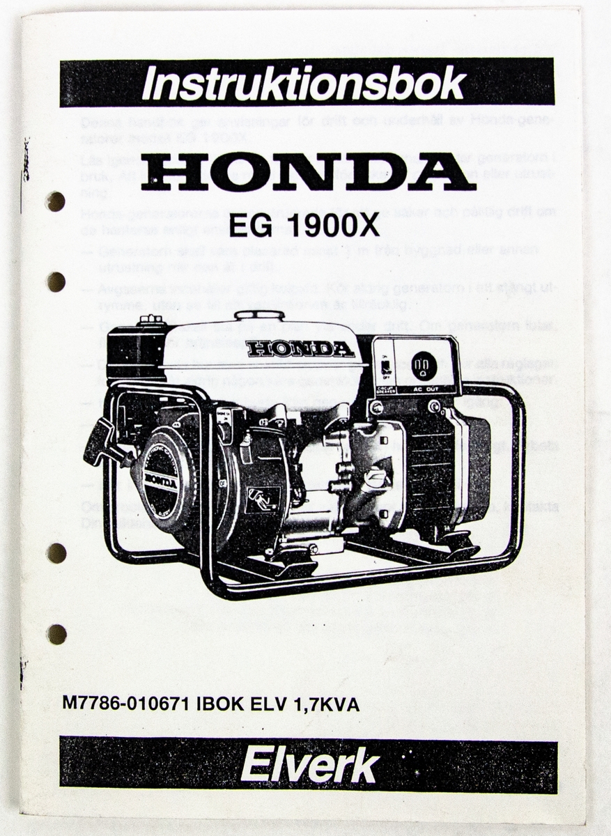 Elverk 1700W. Motor Honda, GX140. Vikt 35 KG, 1600W. Kontinuerl 1900W MAX 30 min. 220V 50HZ bensin 4-takt. Med tillhörande instruktionsbok och följesedel.