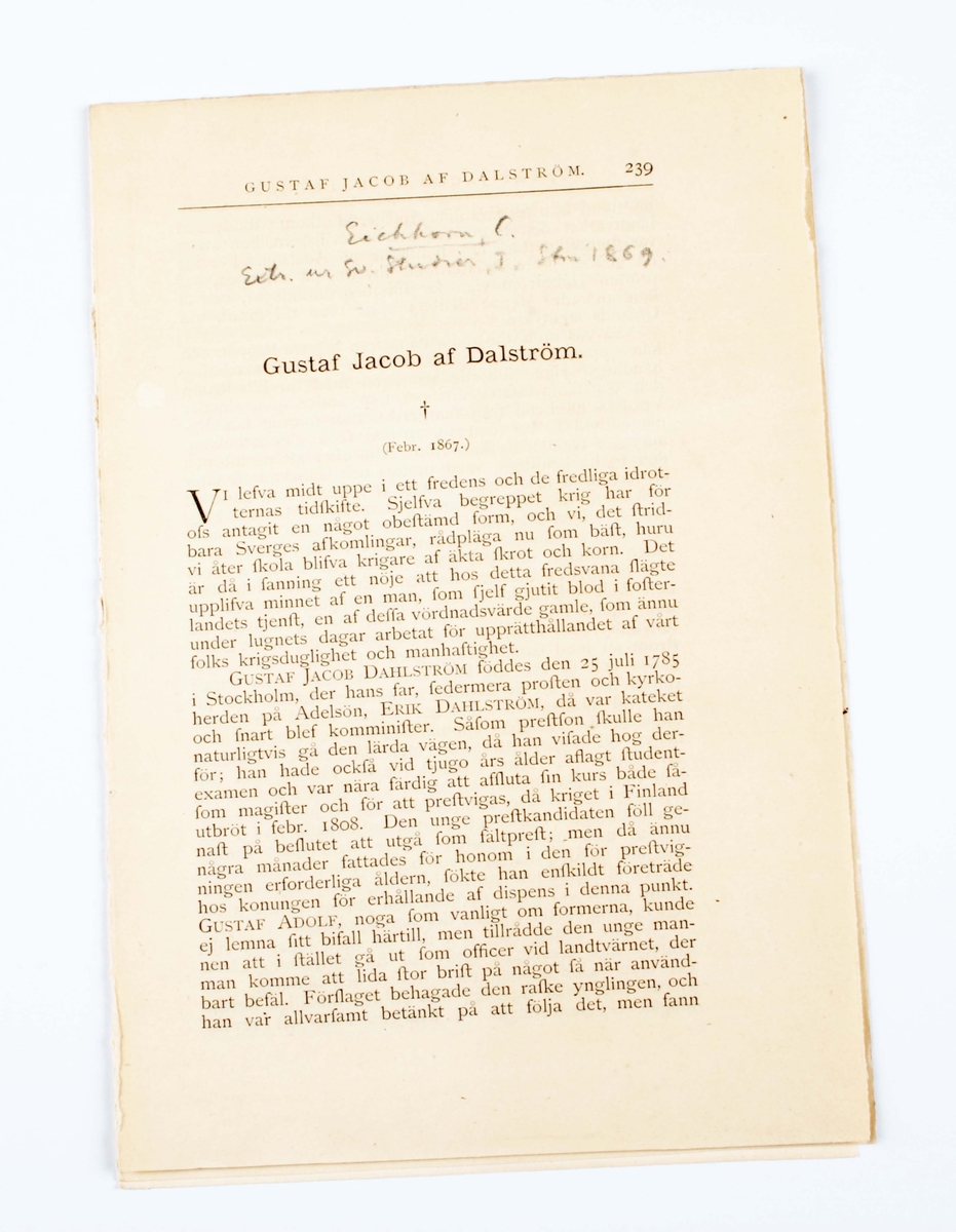 Gråblått papper med handskriven svart text. Förflyttningsbrev inom svenska armén. Skriven av Jakob Gustaf Dalström, överste, år 1835.

Medföljer tidningsurklipp och levnadsteckning ur "Eichorn, C. ur Svenska Studier I stockholm 1869".