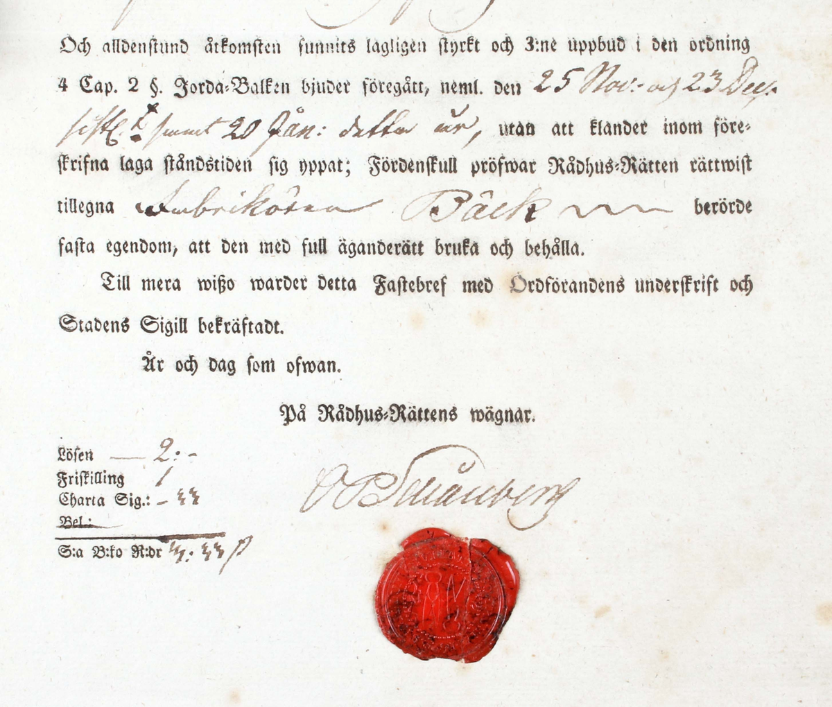 Fastebrev från 27 april 1840. Gällande tomt nummer 312 i Borås stad. Grågrönt, vikt pappersark, med tryckt och handskriven svart text. Utfärdat på Rådhus-Rättens vägnar och stämplat med rött lacksigill.