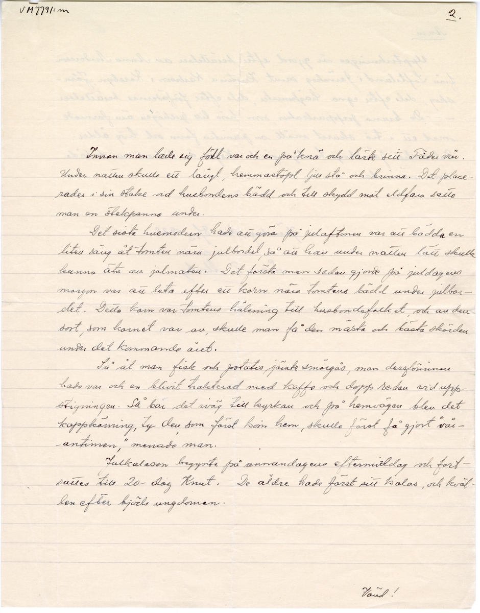 Brevsamling från skilda personer i Värmland rörande gamla julseder.
:8 Sven. T. Älveby, Järnskog 8/12 1928.
Brevet är registrerat i två underposter från början (:l och :m) och består av två lösa ark.