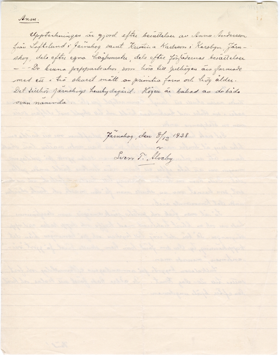 Brevsamling från skilda personer i Värmland rörande gamla julseder.
:8 Sven. T. Älveby, Järnskog 8/12 1928.
Brevet är registrerat i två underposter från början (:l och :m) och består av två lösa ark.