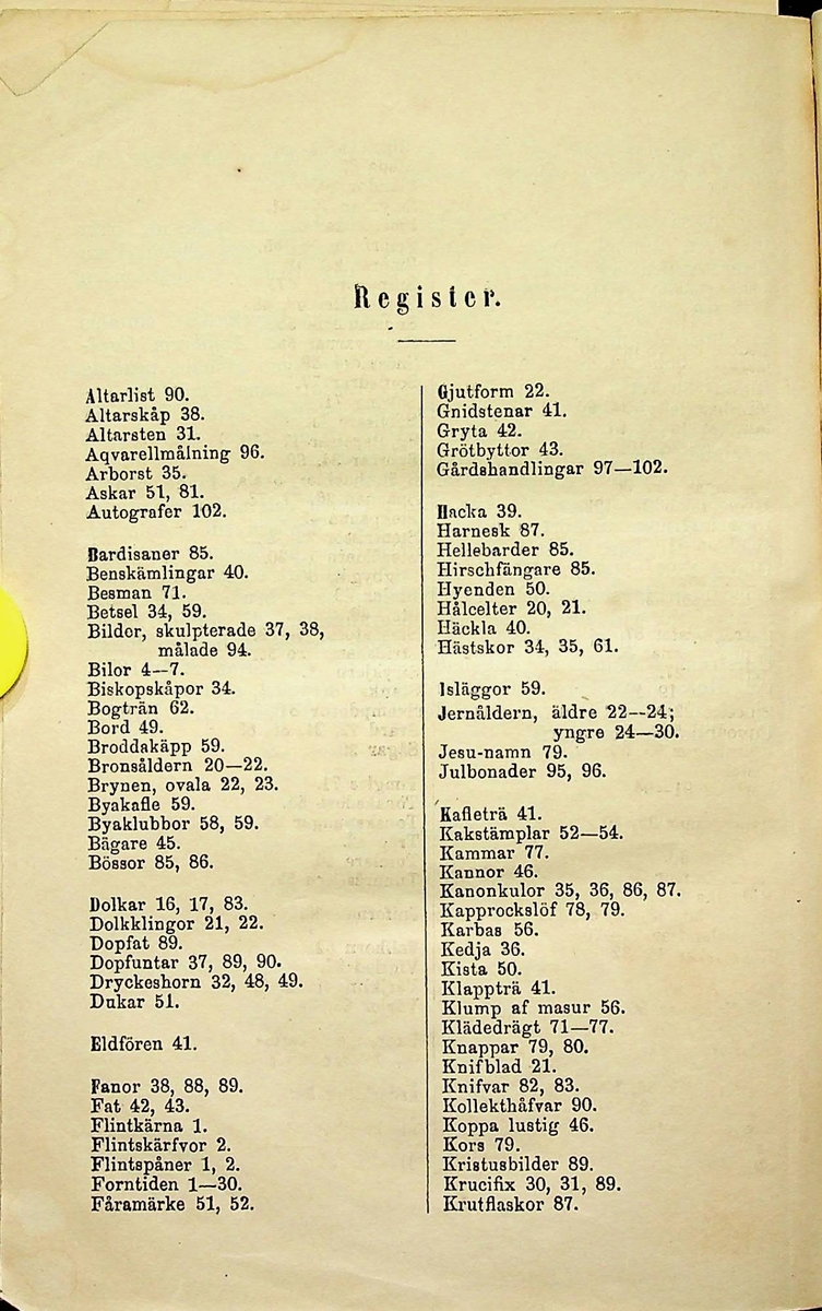 Katalog över Smålands museums L-numrerade samlingar från år 1874. Katalogen är indelad enligt följande: Forntiden, med underrubrikerna stenåldern, bronsålder och järnåldern, följt av medeltiden och nyare tiden.
Häftet är inlagt i Libris: https://libris.kb.se/bib/1582592