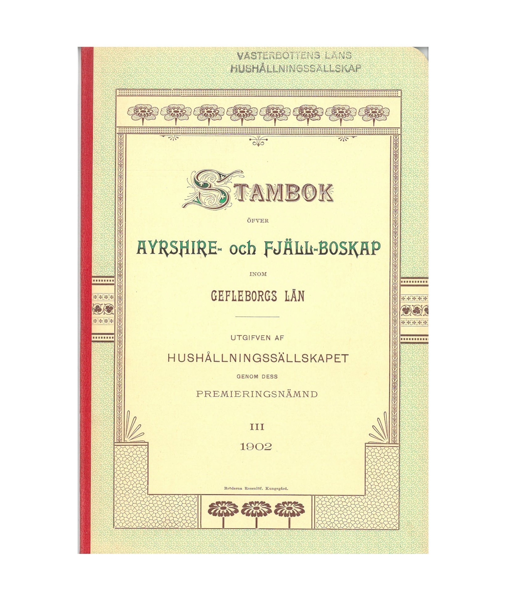 Stambok öfver Ayrshire- och fjällboskap inom Gävleborgslän 1902. Se nedan för nedladdningsbar PDF.