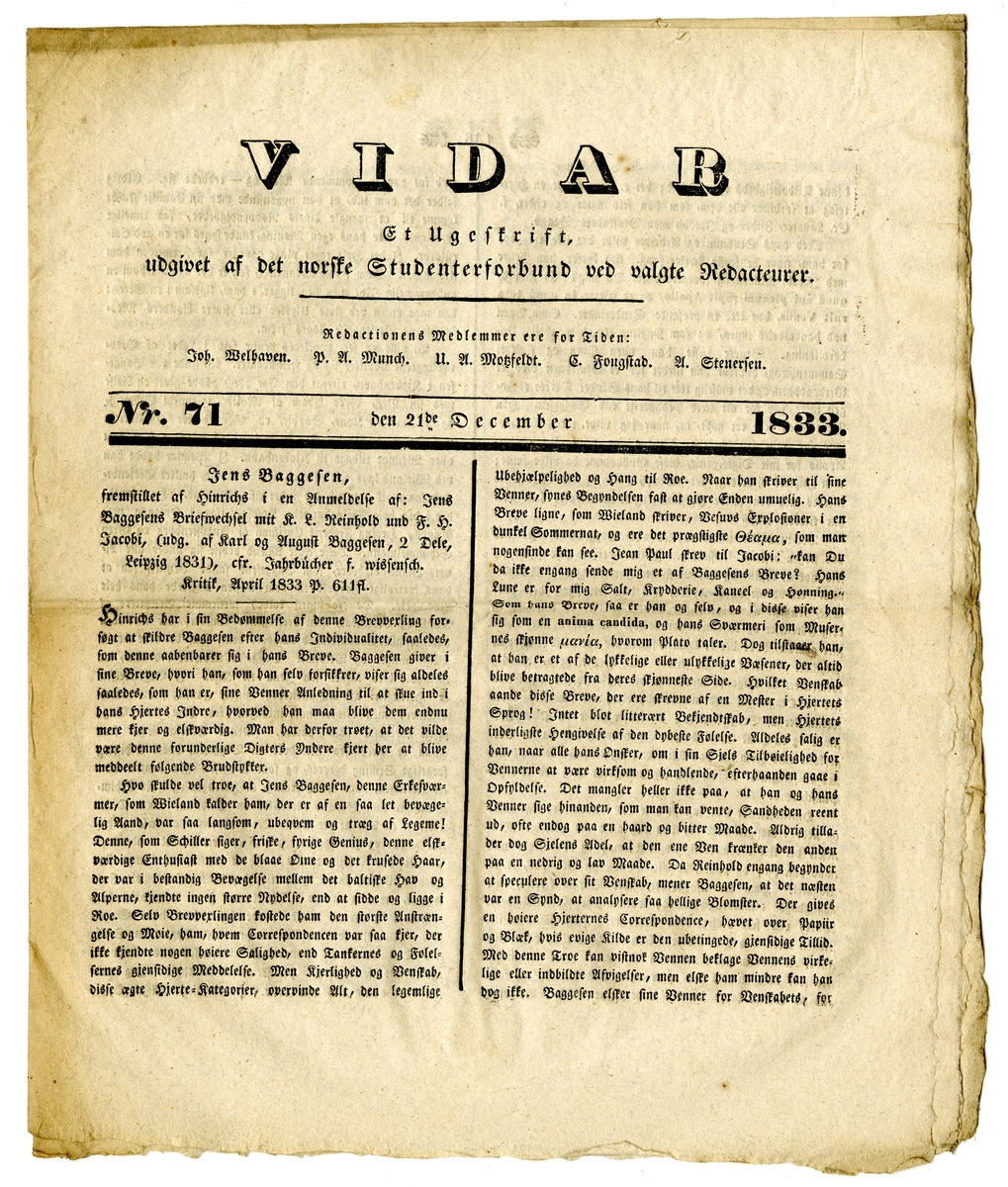 12 eksemplarer av studenttidsskriftet Vidar fra oktober 1833 til juli 1834. Alle består av et dobbeltfalset ark (8 sider) trykt med fraktur.