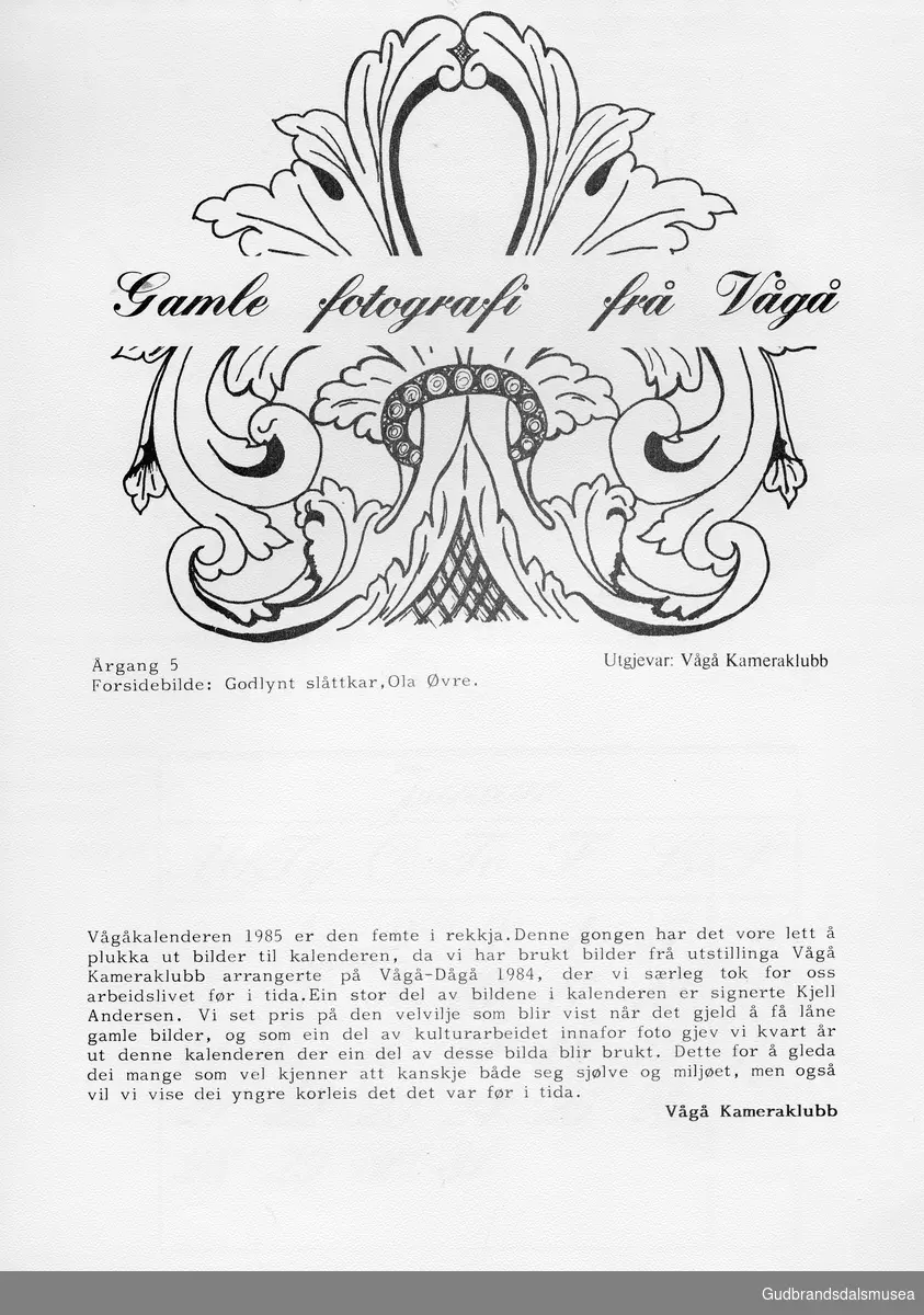 Godlynt slåttkar, Ola Øvre.

Vågåkalenderen 1985, utgjevar: Vågå Kameraklubb