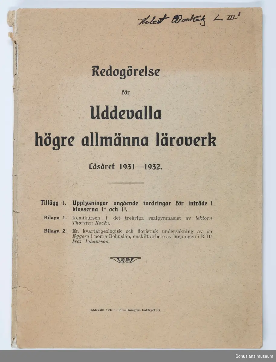 Redogörelse  för Uddevalla Högre Allmänna läroverk 1931 - 1932)
Katalogen har tillhört givarens farbror Herbert Wockatz (1913 - 1932).
