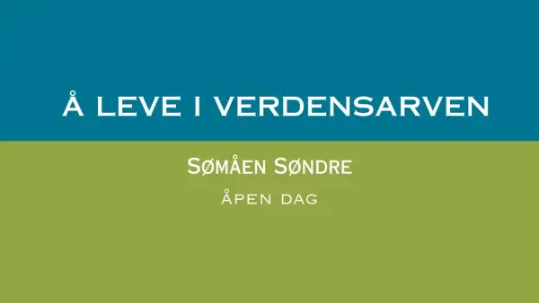 Bildet er et oppslag i to farger, blå og grønn. Der står det "Å leve i verdensarven - åpen dag hos Sømåen søndre".