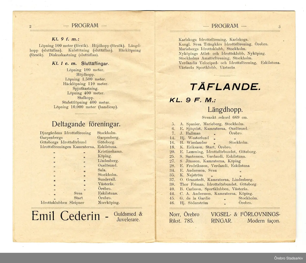 Idrottsprogram. Nationella tävlingar i friidrott, 1908-09-20. Tävlingsledare: Ch. Löfgren. Överdomare: Em. Grahn. Ordningsmarsalk: H. Lindgren. Läkare: Gustav Möller. Tävlingssekreterare: C. Hjorth. Härold: Erik Österberg. Måldomare: Karl Holm. Starter: E. Agardt. Tidtagare: Konrad Littorin, P. Lindström, P. Bergström, O. Carlsson, Vilh. Karlsson, Ejnar Grahn. Sekreterare: E. Thestrup. Varvräknare: Ingenjör Scholander och G. Karlsson. Ledare för hopptävlingarna: M. Kihlmark. Funktionärer vid hopptävlingarna: Ivar Lindmark och Oskar Bergström. Sekreterare vid hopptävlingarna: Helmer Åsell. Ledare för kasttävlingarna: P. Källander. Funktionärer vid kasttävlingarna: A. Arvidsson och Aug. Österberg. Sekreterare vid kasttävlingarna: Helge Eriksson. Tävlande: E. Lindskog, T. Sandberg, E. Lindblad, E. Grandell, A. Spanier, E. Sjöqvist, J. Hallman, Ch. Jakobsson, E. Eriksson, M. Öholm, G. Carlén, N. Georgii, V. Cederlund, Hj. Westerlund, H. Lindskog, H. Wieslander, Axel Lindqvist, K. Eriksson, Bror Modig, E. Lemming, B. G:sson, Erik Grahn, A. Pettersson, S. Hagander, S. Santesson, G. Andersson, S. Jönsson, E. Fredriksson, J. Svanberg, M. Svanbäck, K. Svärd, E. Gelin, H. Ericson, E. Andersson, K. Nejström, H. Åsell, O. Granstedt, Thor Friman, S. Åkerblom, B. Carlsson, F. Anell, A. Blomgren, E. Hedenlund, C. A. Andersson, G. de la Gardie, Hj. Söderström, E. Andersson, G. Ekman, A. Frykholm.