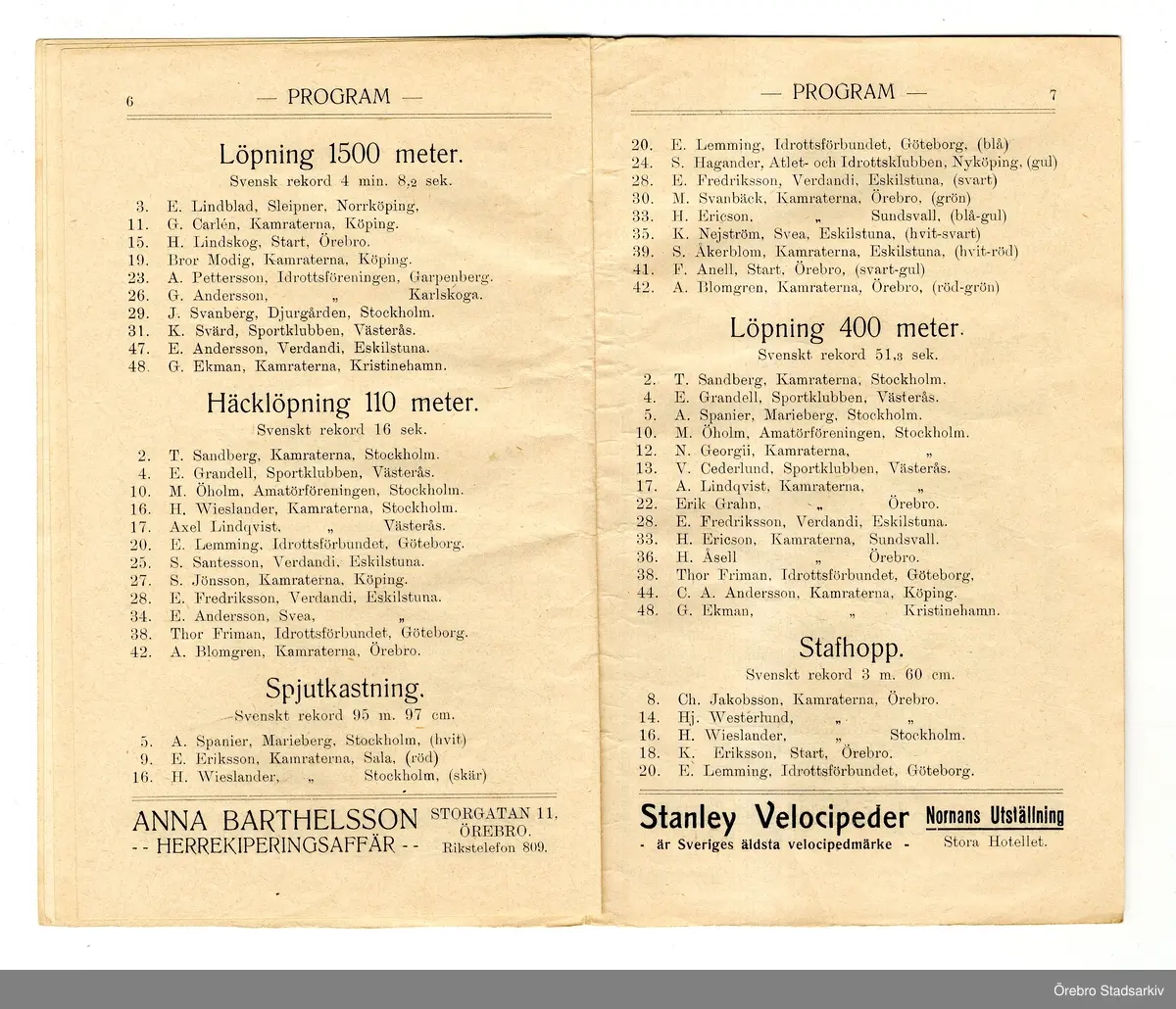 Idrottsprogram. Nationella tävlingar i friidrott, 1908-09-20. Tävlingsledare: Ch. Löfgren. Överdomare: Em. Grahn. Ordningsmarsalk: H. Lindgren. Läkare: Gustav Möller. Tävlingssekreterare: C. Hjorth. Härold: Erik Österberg. Måldomare: Karl Holm. Starter: E. Agardt. Tidtagare: Konrad Littorin, P. Lindström, P. Bergström, O. Carlsson, Vilh. Karlsson, Ejnar Grahn. Sekreterare: E. Thestrup. Varvräknare: Ingenjör Scholander och G. Karlsson. Ledare för hopptävlingarna: M. Kihlmark. Funktionärer vid hopptävlingarna: Ivar Lindmark och Oskar Bergström. Sekreterare vid hopptävlingarna: Helmer Åsell. Ledare för kasttävlingarna: P. Källander. Funktionärer vid kasttävlingarna: A. Arvidsson och Aug. Österberg. Sekreterare vid kasttävlingarna: Helge Eriksson. Tävlande: E. Lindskog, T. Sandberg, E. Lindblad, E. Grandell, A. Spanier, E. Sjöqvist, J. Hallman, Ch. Jakobsson, E. Eriksson, M. Öholm, G. Carlén, N. Georgii, V. Cederlund, Hj. Westerlund, H. Lindskog, H. Wieslander, Axel Lindqvist, K. Eriksson, Bror Modig, E. Lemming, B. G:sson, Erik Grahn, A. Pettersson, S. Hagander, S. Santesson, G. Andersson, S. Jönsson, E. Fredriksson, J. Svanberg, M. Svanbäck, K. Svärd, E. Gelin, H. Ericson, E. Andersson, K. Nejström, H. Åsell, O. Granstedt, Thor Friman, S. Åkerblom, B. Carlsson, F. Anell, A. Blomgren, E. Hedenlund, C. A. Andersson, G. de la Gardie, Hj. Söderström, E. Andersson, G. Ekman, A. Frykholm.