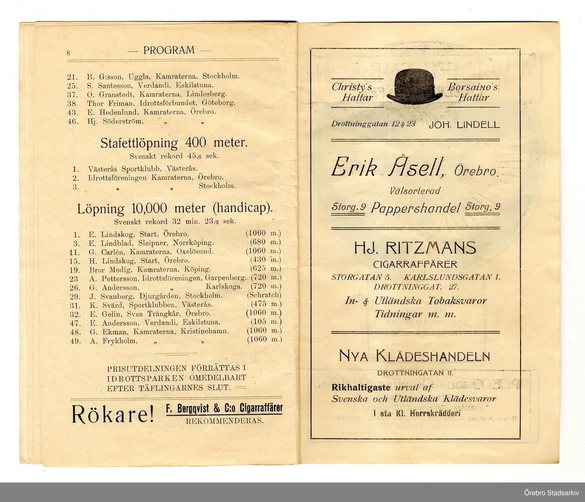 Idrottsprogram. Nationella tävlingar i friidrott, 1908-09-20. Tävlingsledare: Ch. Löfgren. Överdomare: Em. Grahn. Ordningsmarsalk: H. Lindgren. Läkare: Gustav Möller. Tävlingssekreterare: C. Hjorth. Härold: Erik Österberg. Måldomare: Karl Holm. Starter: E. Agardt. Tidtagare: Konrad Littorin, P. Lindström, P. Bergström, O. Carlsson, Vilh. Karlsson, Ejnar Grahn. Sekreterare: E. Thestrup. Varvräknare: Ingenjör Scholander och G. Karlsson. Ledare för hopptävlingarna: M. Kihlmark. Funktionärer vid hopptävlingarna: Ivar Lindmark och Oskar Bergström. Sekreterare vid hopptävlingarna: Helmer Åsell. Ledare för kasttävlingarna: P. Källander. Funktionärer vid kasttävlingarna: A. Arvidsson och Aug. Österberg. Sekreterare vid kasttävlingarna: Helge Eriksson. Tävlande: E. Lindskog, T. Sandberg, E. Lindblad, E. Grandell, A. Spanier, E. Sjöqvist, J. Hallman, Ch. Jakobsson, E. Eriksson, M. Öholm, G. Carlén, N. Georgii, V. Cederlund, Hj. Westerlund, H. Lindskog, H. Wieslander, Axel Lindqvist, K. Eriksson, Bror Modig, E. Lemming, B. G:sson, Erik Grahn, A. Pettersson, S. Hagander, S. Santesson, G. Andersson, S. Jönsson, E. Fredriksson, J. Svanberg, M. Svanbäck, K. Svärd, E. Gelin, H. Ericson, E. Andersson, K. Nejström, H. Åsell, O. Granstedt, Thor Friman, S. Åkerblom, B. Carlsson, F. Anell, A. Blomgren, E. Hedenlund, C. A. Andersson, G. de la Gardie, Hj. Söderström, E. Andersson, G. Ekman, A. Frykholm.