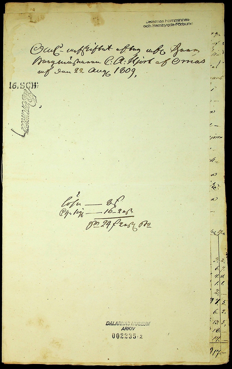 Arvsskifte efter bergmästaren Carl A. Hjort af Ornäs daterat den 22/8 1809. 
Not: Signaturer och sigill (löjtnanten Hans Gustaf Hiort af Ornäs och majoren och riddaren A. Hertzenhielm).
Handl består av 6 ihopsydda blad