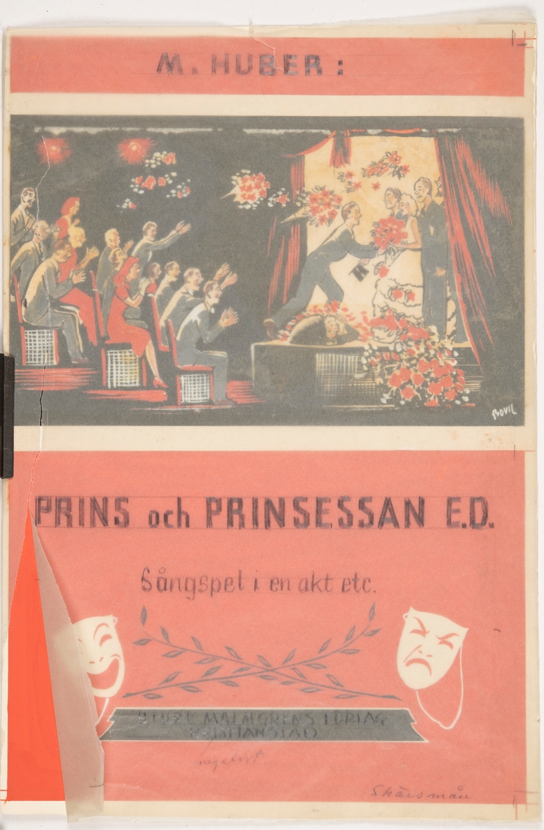 Teateraffisch. Bildmotivet målat på kartong. Texten skriven på smörpapper, moterat över bilden.

På smörpappret står med blyerts "M. HUBER :", "PRINS och PRINSESSAN E.D.", "Sångspel i en akt etc.", "STURE MALMGRENS FÖRLAG KRISTIANSTAD".

Bakom smörpappret är bilden uppdelad i två delar. Den övre delen illusterar en teatersalong. Publiken apploderar och kastar blommor mot scenen, där står bland annat en man och kvinna i bröllopskläder.

Bildens nedre halva är rödmålad och har ett fält för text. Ovanför fältet finns en glad och en sur mask / komedi och tragedi, och mellan dem finns två korsade kvisar med blad.