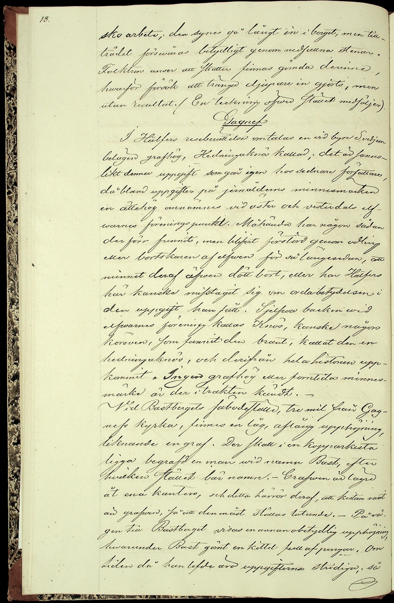 Reseberättelse om en antikvarisk undersökningsresa under juli och augusti månader år 1867 av läroverksadjunkten O. W. Wahlin. 

Socknar som är beskrivna: 
-Leksand (Sunnanäng, Hjortnäs, Sjugare, Gårda häll,Bergsäng, Tjuvholmen, Kärrongbron, Trutsudden, Drittnäs, Gullgatan, Kråkham, Björkberg,    Granberg, Laknäs, Flenberget, Skyberget, Hjortnäs). 
-Rättvik (Tina, Kyrkudden, Brottningen, Hällskärsudden, Kungshols-högen, Kungshamnsskär, Stumsnäs, Amnskär, Kungsviken, Erik Nicule's sten,    Stenen i Norränget, Kalken, Altsarbyn, Benkammar-åkern, Rvergistus åkern, Kyrkboden). 
-Ore (Vindförsberg, Dalfors)
-Orsa (Ore älven)
-Mora (Kråkberg, Orsasjön, Vånsnäs udde, Öna, Långlet, Jättgraven, Vagngropa, Kättbo, Venjan, Skottmyran, Vimo hed, Leksberget)
-Venjan (Vindfångnäset, Torrnäset, Van, Norra Finnäs, Ryttarheden, Landbobyn)
-Järna (Trollhålan)
-Gagnef (Svedjan, Hedningaknös, Bastbergets fäbod, Kjättsar bodarna, Gråbodarna, trollkyrka, Långåsberget, Rista, Norbäcksbodarna)

Not:  Munkstil, runor, Sax-musköt, kalkbod, pilskaft, lada, skatter, benbitar, metallgryta, lansspetsar, knivar, slagg, myrjärn, metallskål, Valborgsmässa, kyrkbyggnad, kummel, stenkummel, kol, rösen, gravhög, ättehög, kopparkista, altartavla, jätte, korsvägar, slagfält.
----------------------------------------------------------------------------------
-By (Fimossen, Trankullen, Fullsta gärde, Näs kvarn, Biskopsholmen, Berg, Orrbergs gubbe, Dansarhedarna, Grönsinka bruk, Rossberga, Tyskbo,    Ingeborgbo slätten, Hofmans pina, Pinan, Fornby, Degerbacken, Näs färja)
-Folkärna (Bäsingen,Brunnbäcks färja, Utsunds färja, Degerön, Dalkarlsmyran, Lerbäcken, Viddarsboda) 
-Grytnäs (Grådö, Baggbohed, Knallasbenning, Avesta kapell, Åsbo kvarn, Lappkällan).

Not: 
-By: Gravhögar, svärd, stålhuva, styckekulor, runsten, biskop Svinhufvud, biskop Trolle, stenröse, gränsröse, offerröse (offerkast), mordplats,    stridsyxa, begravningsplats, Digerdöden, helsingerunor, stenyxor, skafthålsyxa.
-Folkärna: Hillebard, stridshammare, Digerdöden, stenyxor, flinta. -Grytnäs: jättar, gryta, älvkvarn, kvarnsten, ältan, lappar. 
 2: Utdrag av föregående berättelse. (3 sidor).
 3: Karta över fornminnen i Mora; "Grafhögarne vid Kråkberg", Skottmyran och Venjan; "Kumlen vid Vansjön" och "Kumlen å Vindfångnäset".


Handlingen består av 1 bok (29 sidor) "Fornminneföreningen - Diverse handlingar".