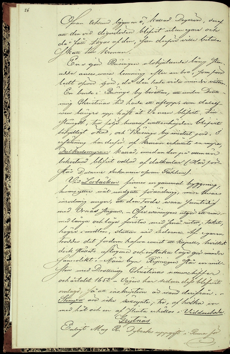 Reseberättelse om en antikvarisk undersökningsresa under juli och augusti månader år 1867 av läroverksadjunkten O. W. Wahlin. 

Socknar som är beskrivna: 
-Leksand (Sunnanäng, Hjortnäs, Sjugare, Gårda häll,Bergsäng, Tjuvholmen, Kärrongbron, Trutsudden, Drittnäs, Gullgatan, Kråkham, Björkberg,    Granberg, Laknäs, Flenberget, Skyberget, Hjortnäs). 
-Rättvik (Tina, Kyrkudden, Brottningen, Hällskärsudden, Kungshols-högen, Kungshamnsskär, Stumsnäs, Amnskär, Kungsviken, Erik Nicule's sten,    Stenen i Norränget, Kalken, Altsarbyn, Benkammar-åkern, Rvergistus åkern, Kyrkboden). 
-Ore (Vindförsberg, Dalfors)
-Orsa (Ore älven)
-Mora (Kråkberg, Orsasjön, Vånsnäs udde, Öna, Långlet, Jättgraven, Vagngropa, Kättbo, Venjan, Skottmyran, Vimo hed, Leksberget)
-Venjan (Vindfångnäset, Torrnäset, Van, Norra Finnäs, Ryttarheden, Landbobyn)
-Järna (Trollhålan)
-Gagnef (Svedjan, Hedningaknös, Bastbergets fäbod, Kjättsar bodarna, Gråbodarna, trollkyrka, Långåsberget, Rista, Norbäcksbodarna)

Not:  Munkstil, runor, Sax-musköt, kalkbod, pilskaft, lada, skatter, benbitar, metallgryta, lansspetsar, knivar, slagg, myrjärn, metallskål, Valborgsmässa, kyrkbyggnad, kummel, stenkummel, kol, rösen, gravhög, ättehög, kopparkista, altartavla, jätte, korsvägar, slagfält.
----------------------------------------------------------------------------------
-By (Fimossen, Trankullen, Fullsta gärde, Näs kvarn, Biskopsholmen, Berg, Orrbergs gubbe, Dansarhedarna, Grönsinka bruk, Rossberga, Tyskbo,    Ingeborgbo slätten, Hofmans pina, Pinan, Fornby, Degerbacken, Näs färja)
-Folkärna (Bäsingen,Brunnbäcks färja, Utsunds färja, Degerön, Dalkarlsmyran, Lerbäcken, Viddarsboda) 
-Grytnäs (Grådö, Baggbohed, Knallasbenning, Avesta kapell, Åsbo kvarn, Lappkällan).

Not: 
-By: Gravhögar, svärd, stålhuva, styckekulor, runsten, biskop Svinhufvud, biskop Trolle, stenröse, gränsröse, offerröse (offerkast), mordplats,    stridsyxa, begravningsplats, Digerdöden, helsingerunor, stenyxor, skafthålsyxa.
-Folkärna: Hillebard, stridshammare, Digerdöden, stenyxor, flinta. -Grytnäs: jättar, gryta, älvkvarn, kvarnsten, ältan, lappar. 
 2: Utdrag av föregående berättelse. (3 sidor).
 3: Karta över fornminnen i Mora; "Grafhögarne vid Kråkberg", Skottmyran och Venjan; "Kumlen vid Vansjön" och "Kumlen å Vindfångnäset".


Handlingen består av 1 bok (29 sidor) "Fornminneföreningen - Diverse handlingar".