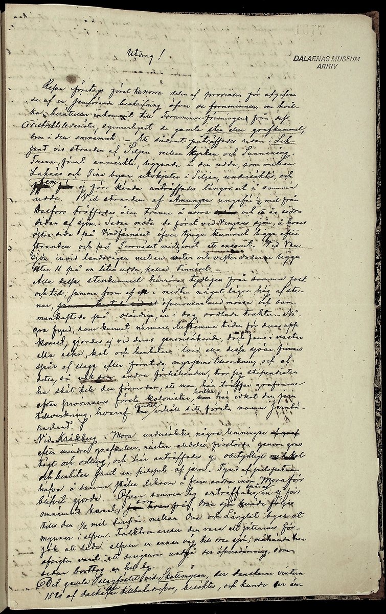 Reseberättelse om en antikvarisk undersökningsresa under juli och augusti månader år 1867 av läroverksadjunkten O. W. Wahlin. 

Socknar som är beskrivna: 
-Leksand (Sunnanäng, Hjortnäs, Sjugare, Gårda häll,Bergsäng, Tjuvholmen, Kärrongbron, Trutsudden, Drittnäs, Gullgatan, Kråkham, Björkberg,    Granberg, Laknäs, Flenberget, Skyberget, Hjortnäs). 
-Rättvik (Tina, Kyrkudden, Brottningen, Hällskärsudden, Kungshols-högen, Kungshamnsskär, Stumsnäs, Amnskär, Kungsviken, Erik Nicule's sten,    Stenen i Norränget, Kalken, Altsarbyn, Benkammar-åkern, Rvergistus åkern, Kyrkboden). 
-Ore (Vindförsberg, Dalfors)
-Orsa (Ore älven)
-Mora (Kråkberg, Orsasjön, Vånsnäs udde, Öna, Långlet, Jättgraven, Vagngropa, Kättbo, Venjan, Skottmyran, Vimo hed, Leksberget)
-Venjan (Vindfångnäset, Torrnäset, Van, Norra Finnäs, Ryttarheden, Landbobyn)
-Järna (Trollhålan)
-Gagnef (Svedjan, Hedningaknös, Bastbergets fäbod, Kjättsar bodarna, Gråbodarna, trollkyrka, Långåsberget, Rista, Norbäcksbodarna)

Not:  Munkstil, runor, Sax-musköt, kalkbod, pilskaft, lada, skatter, benbitar, metallgryta, lansspetsar, knivar, slagg, myrjärn, metallskål, Valborgsmässa, kyrkbyggnad, kummel, stenkummel, kol, rösen, gravhög, ättehög, kopparkista, altartavla, jätte, korsvägar, slagfält.
----------------------------------------------------------------------------------
-By (Fimossen, Trankullen, Fullsta gärde, Näs kvarn, Biskopsholmen, Berg, Orrbergs gubbe, Dansarhedarna, Grönsinka bruk, Rossberga, Tyskbo,    Ingeborgbo slätten, Hofmans pina, Pinan, Fornby, Degerbacken, Näs färja)
-Folkärna (Bäsingen,Brunnbäcks färja, Utsunds färja, Degerön, Dalkarlsmyran, Lerbäcken, Viddarsboda) 
-Grytnäs (Grådö, Baggbohed, Knallasbenning, Avesta kapell, Åsbo kvarn, Lappkällan).

Not: 
-By: Gravhögar, svärd, stålhuva, styckekulor, runsten, biskop Svinhufvud, biskop Trolle, stenröse, gränsröse, offerröse (offerkast), mordplats,    stridsyxa, begravningsplats, Digerdöden, helsingerunor, stenyxor, skafthålsyxa.
-Folkärna: Hillebard, stridshammare, Digerdöden, stenyxor, flinta. -Grytnäs: jättar, gryta, älvkvarn, kvarnsten, ältan, lappar. 
 2: Utdrag av föregående berättelse. (3 sidor).
 3: Karta över fornminnen i Mora; "Grafhögarne vid Kråkberg", Skottmyran och Venjan; "Kumlen vid Vansjön" och "Kumlen å Vindfångnäset".


Handlingen består av 1 bok (29 sidor) "Fornminneföreningen - Diverse handlingar".