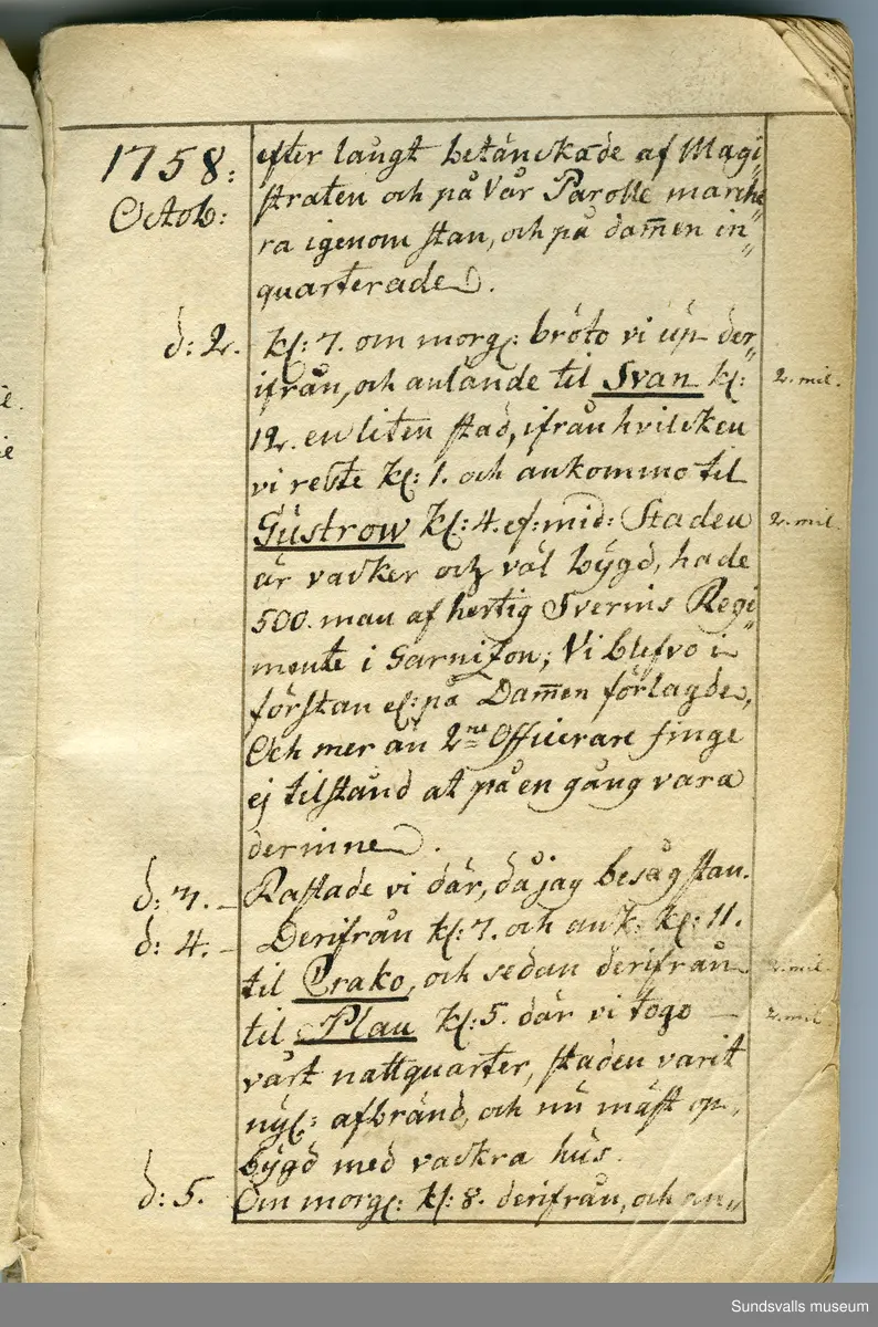 Dagbok skriven av Anders Modée (1732–1800). Modée gjorde militär karriär och avslutade som kapten vid sitt avsked 1768. 
Anteckningar är bland annat från hans tjänstgöring i det pommerska kriget (1758–1760).

I slutet av boken finns anteckningar från 1834–1840, av okänd hand.