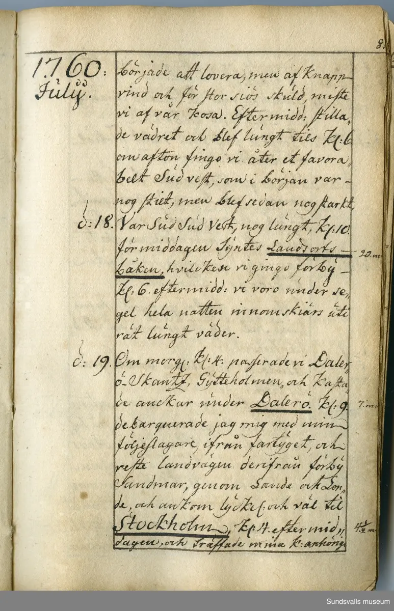 Dagbok. Anders Modée (1732-1800)

Anders Modée föddes i Stockholm. Han gjorde militär karriär och avslutade som kapten 1768. 
Anders Modée bosatte sig i Sundsvall där han arbetade som bränneriinspektor och förvaltare. Han avled i Tuna (Y).
Anteckningarna är bland annat från hans tjänstgöring i det pommerska kriget (1758–1760). I slutet av boken finns anteckningar från 1834–1840, av okänd hand.

Se länkad fil för komplett dagbok