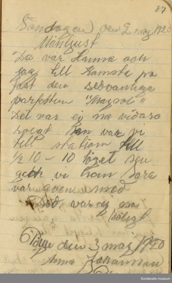Dagbok. Anna Johansson (1903-1974)

Anna Johansson föddes på en bondgård i Byn, Torp. Anna arbetade som hushållerska, först hos sina föräldrar och senare hos syskon. Hon tillhörde Torp-Stöde missionsförsamling. 
Anteckningarna, skrivna mellan 1919-1920, handlar bland annat om biobesök, samvaro med vänner och arbete hemma på gården. Flera visor är också nedtecknade i boken.

För komplett dagbok se länkade filer