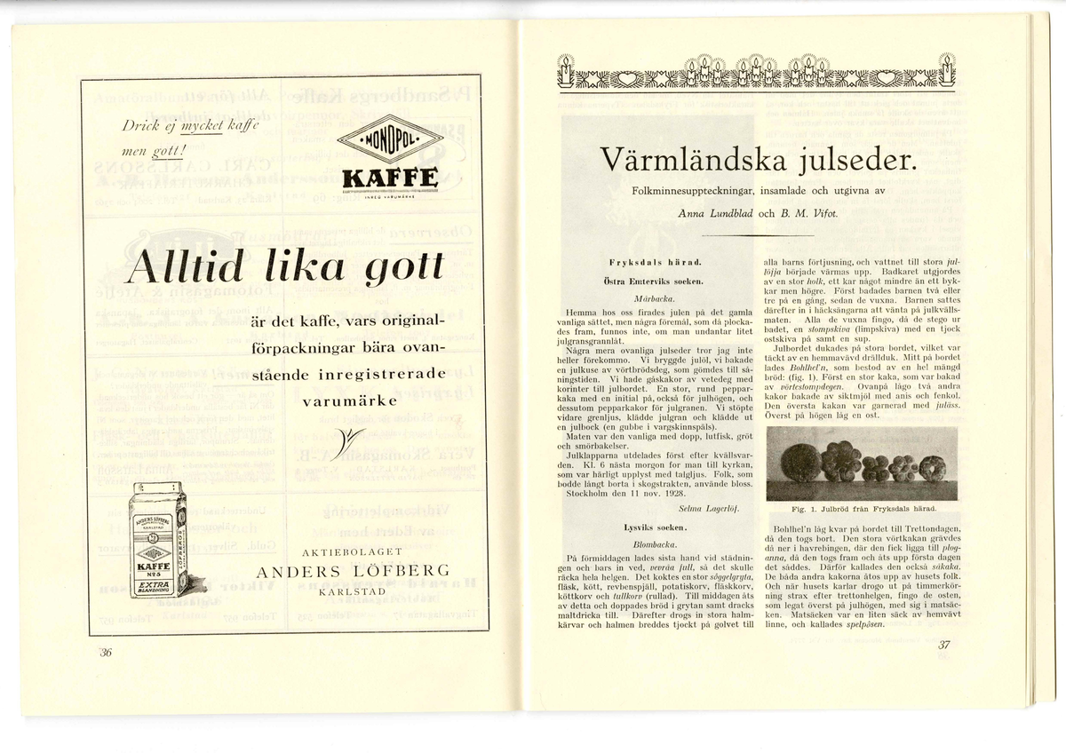 Trycksak häftat med tre häftklamrar, utgörande av 50 sidor och mjuk pärm. Häftet är tryckt i svart/vitt och omslaget i två färger; svart och grönt, föreställande en julgran med ljus och stjärna. Innehållet är blandat med reklam och författade texter om husmodersföreningens verksamhet och engagemang.