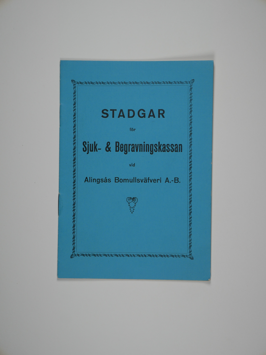 Alingsås Bomullsväveri AB

Sjuk- och begravningskassan,
stadgar 1929
12 sidor, Michelsens tryckeri.

Gåva 1983-05 Almedahls AB, Alingsås