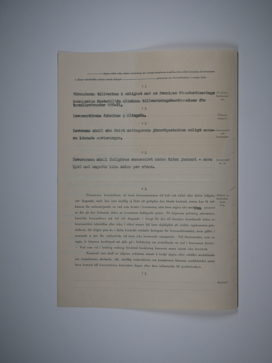 Alingsås Bomullsväveri AB

Handlingar som rör leveranskontrakt.
Kontrakt med bland annat Arméns centrala beklädnadsverkstad och Svenska landstingsförbundet.

Cirka 1930- och 1940tal.

Gåva 1983-05 av Almedahls AB