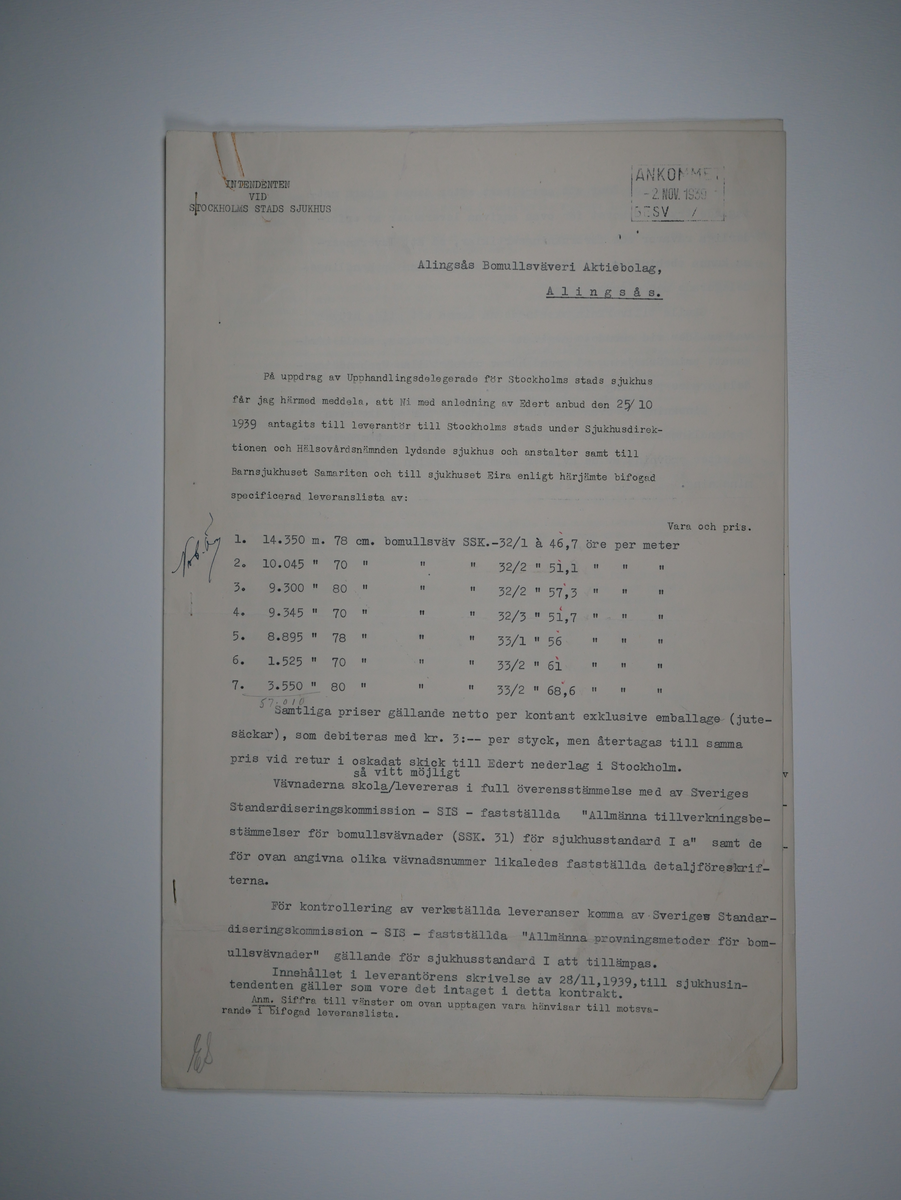 Alingsås Bomullsväveri AB

Handlingar som rör leveranskontrakt.
Kontrakt med bland annat Arméns centrala beklädnadsverkstad och Svenska landstingsförbundet.

Cirka 1930- och 1940tal.

Gåva 1983-05 av Almedahls AB