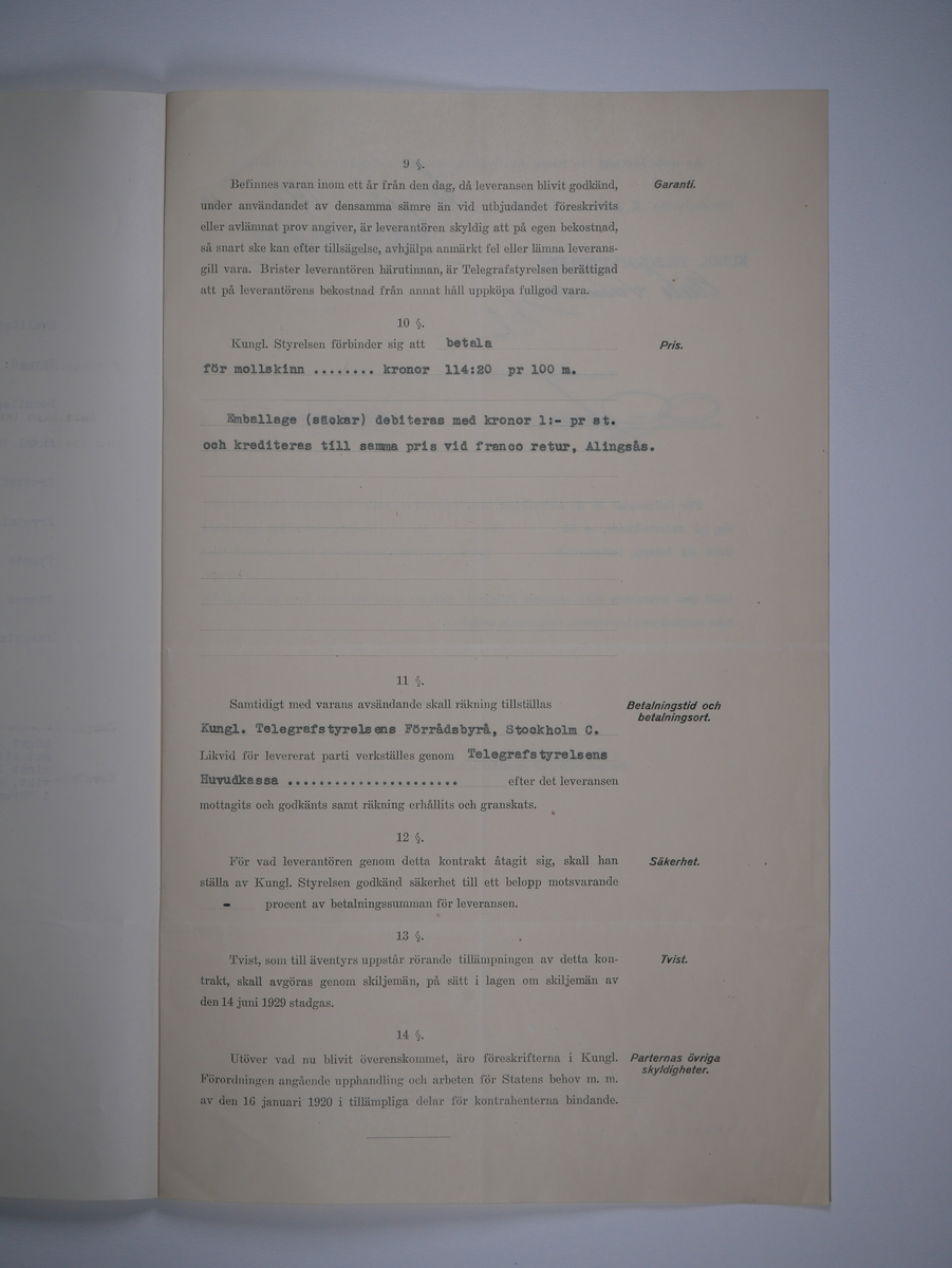 Alingsås Bomullsväveri AB

Handlingar som rör leveranskontrakt.
Kontrakt med bland annat Arméns centrala beklädnadsverkstad och Svenska landstingsförbundet.

Cirka 1930- och 1940tal.

Gåva 1983-05 av Almedahls AB