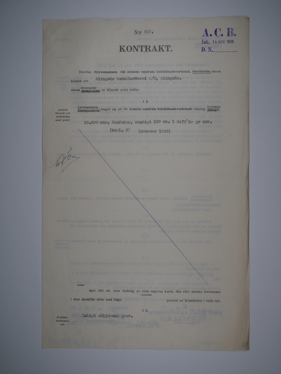 Alingsås Bomullsväveri AB

Handlingar som rör leveranskontrakt.
Kontrakt med bland annat Arméns centrala beklädnadsverkstad och Svenska landstingsförbundet.

Cirka 1930- och 1940tal.

Gåva 1983-05 av Almedahls AB