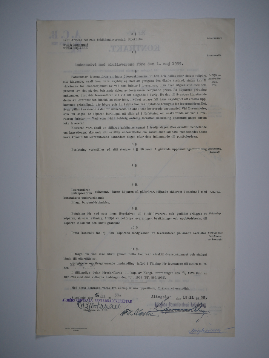 Alingsås Bomullsväveri AB

Handlingar som rör leveranskontrakt.
Kontrakt med bland annat Arméns centrala beklädnadsverkstad och Svenska landstingsförbundet.

Cirka 1930- och 1940tal.

Gåva 1983-05 av Almedahls AB