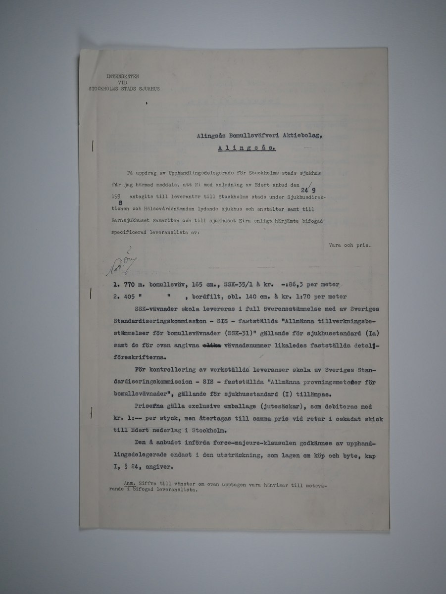 Alingsås Bomullsväveri AB

Handlingar som rör leveranskontrakt.
Kontrakt med bland annat Arméns centrala beklädnadsverkstad och Svenska landstingsförbundet.

Cirka 1930- och 1940tal.

Gåva 1983-05 av Almedahls AB