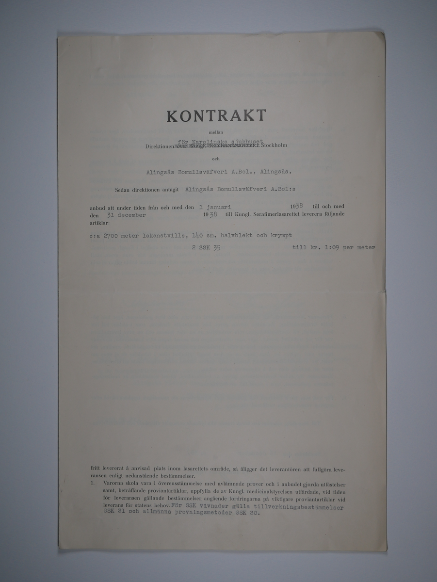 Alingsås Bomullsväveri AB

Handlingar som rör leveranskontrakt.
Kontrakt med bland annat Arméns centrala beklädnadsverkstad och Svenska landstingsförbundet.

Cirka 1930- och 1940tal.

Gåva 1983-05 av Almedahls AB