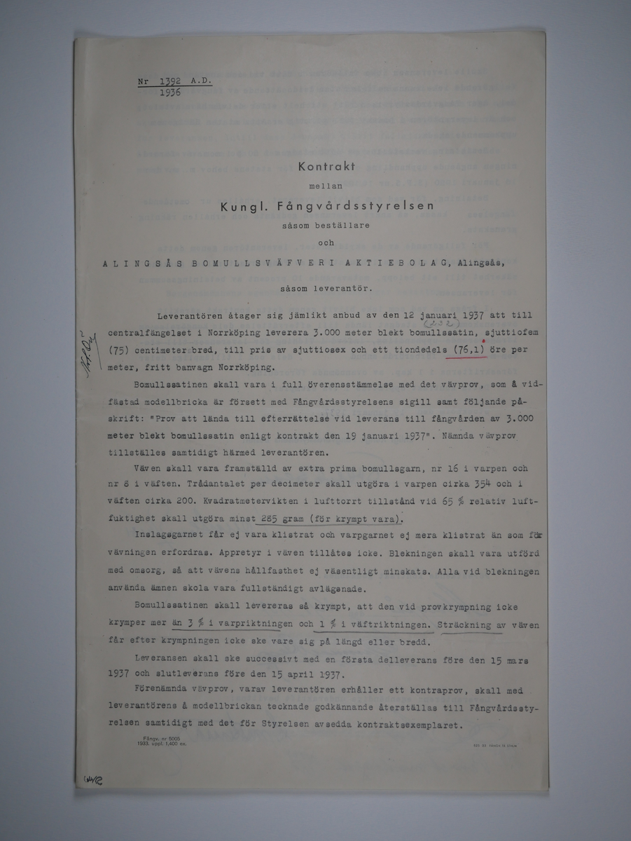 Alingsås Bomullsväveri AB

Handlingar som rör leveranskontrakt.
Kontrakt med bland annat Arméns centrala beklädnadsverkstad och Svenska landstingsförbundet.

Cirka 1930- och 1940tal.

Gåva 1983-05 av Almedahls AB