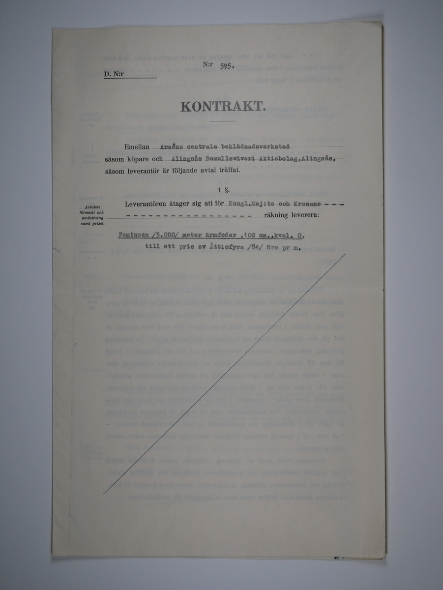 Alingsås Bomullsväveri AB

Handlingar som rör leveranskontrakt.
Kontrakt med bland annat Arméns centrala beklädnadsverkstad och Svenska landstingsförbundet.

Cirka 1930- och 1940tal.

Gåva 1983-05 av Almedahls AB