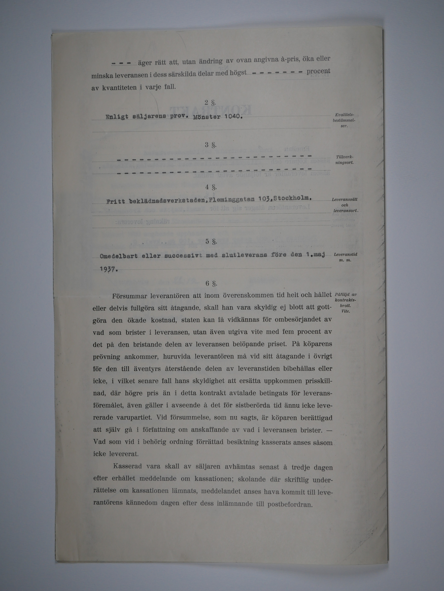 Alingsås Bomullsväveri AB

Handlingar som rör leveranskontrakt.
Kontrakt med bland annat Arméns centrala beklädnadsverkstad och Svenska landstingsförbundet.

Cirka 1930- och 1940tal.

Gåva 1983-05 av Almedahls AB