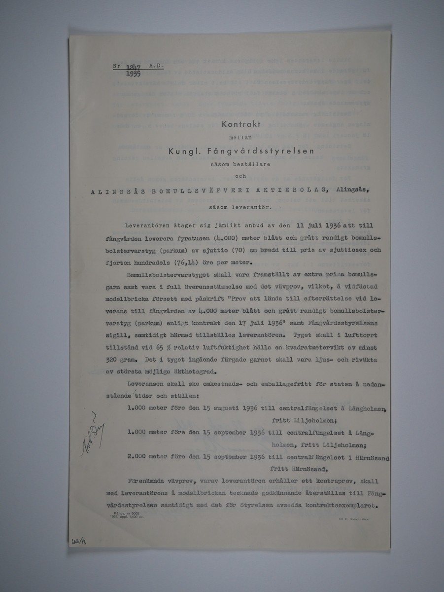 Alingsås Bomullsväveri AB

Handlingar som rör leveranskontrakt.
Kontrakt med bland annat Arméns centrala beklädnadsverkstad och Svenska landstingsförbundet.

Cirka 1930- och 1940tal.

Gåva 1983-05 av Almedahls AB