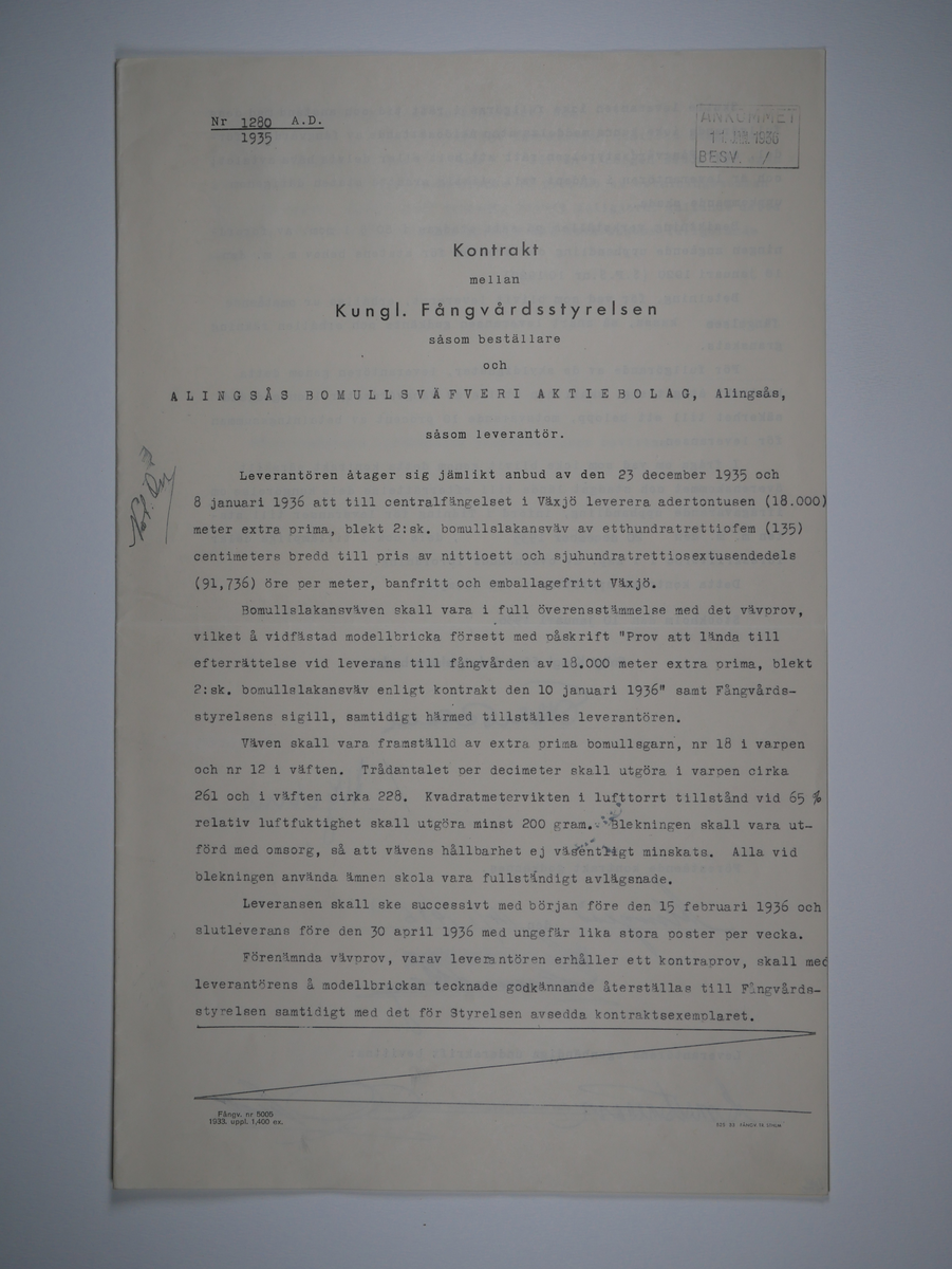 Alingsås Bomullsväveri AB

Handlingar som rör leveranskontrakt.
Kontrakt med bland annat Arméns centrala beklädnadsverkstad och Svenska landstingsförbundet.

Cirka 1930- och 1940tal.

Gåva 1983-05 av Almedahls AB