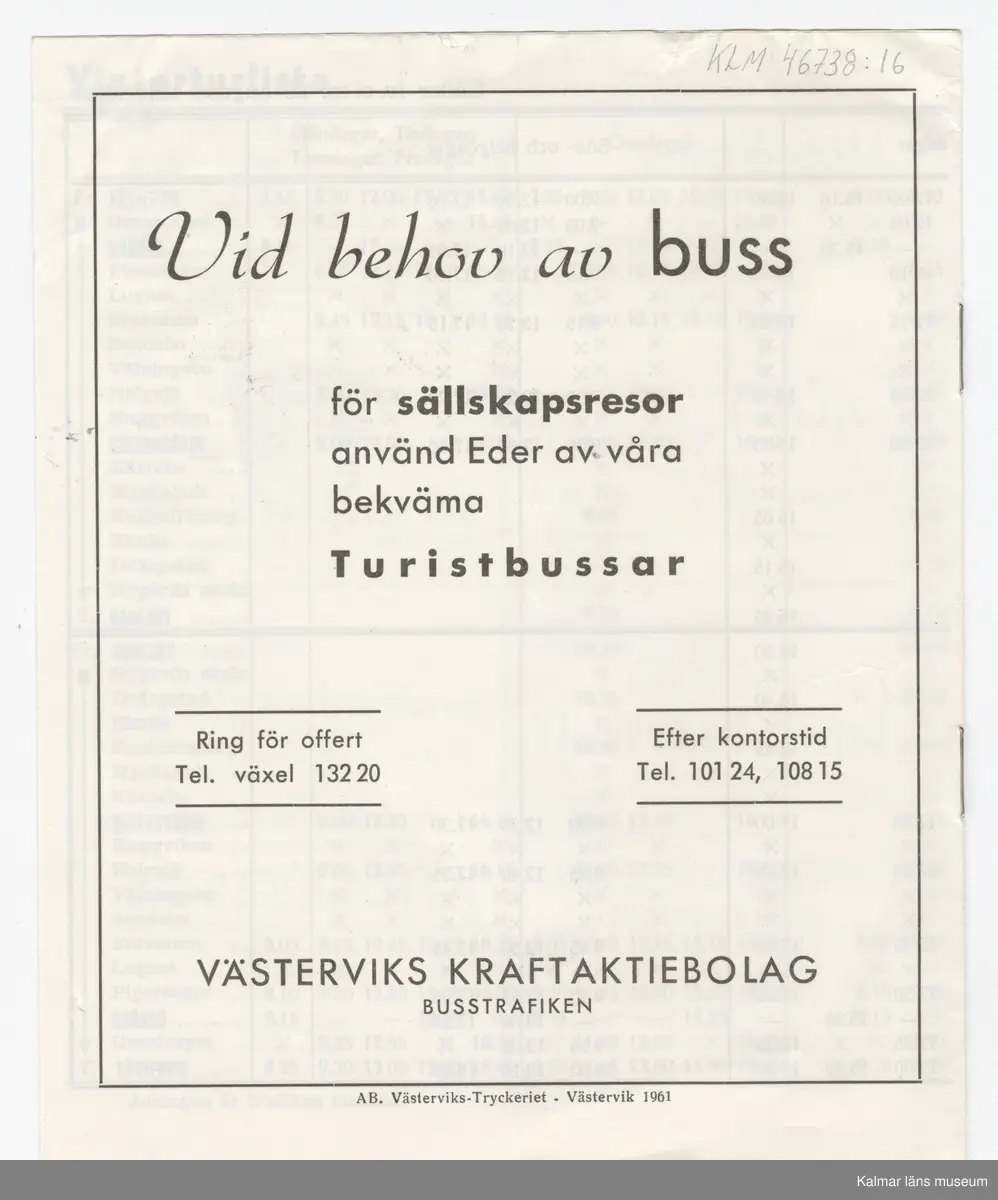 KLM 46738:16. Tidtabell, Turlista. Tryckt busstidtabell av vitt papper med svart text. Häfte med flera sidor. Tabeller med destination, dagar, tider samt hållplater. I häftet finns även reklam för olika verksamheter i Västervik. Titel: TURLISTA för Linje 4.