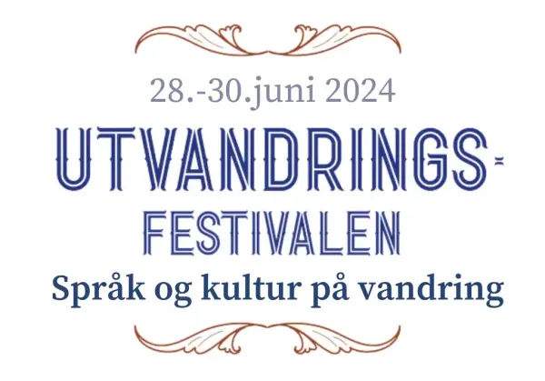 Utvandringsfestivalen 2024 - språk og kultur på vandring
28. juni til 20. juni